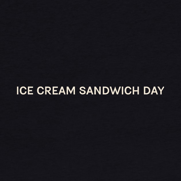 Ice Cream Sandwich Day On This Day Perfect Day by TV Dinners